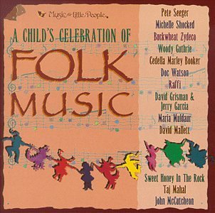 Child's Celebration Of Folk Child's Celebration Of Folk Mu Seeger Shocked Zydeco Guthrie Garcia & Grisman Mahal Muldaur 