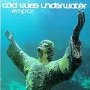God Lives Underwater Empty 
