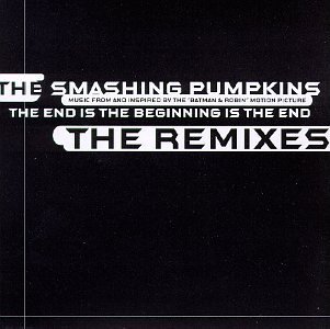 Smashing Pumpkins/The End Is The Beginning (Remixes)