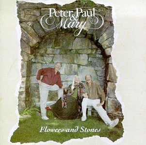 Peter Paul & Mary/Flowers & Stones