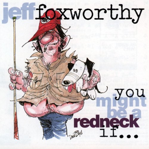 Jeff Foxworthy You Might Be A Redneck If 