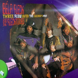 Fleck Bela & The Flecktones Three Flew Over The Cuckoo's N 