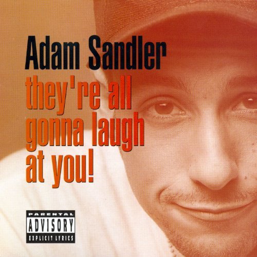 Adam Sandler/They'Re All Gonna Laugh At You@Explicit Version