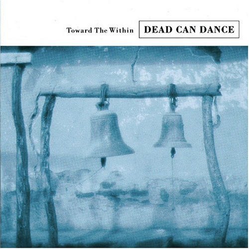 Dead Can Dance Toward The Within 