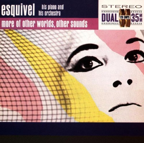 Esquivel/More Of Other Worlds Other Sou