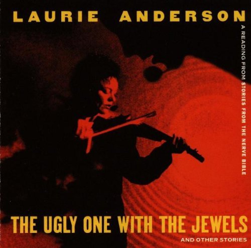Laurie Anderson/Ugly One With The Jewels & Oth