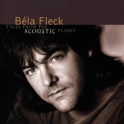 Béla Fleck Tales From The Acoustic Planet 