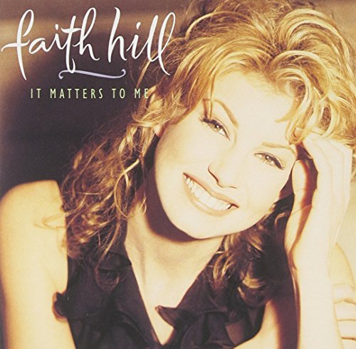Faith Hill It Matters To Me 