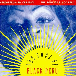 Afro Peruvian Classics Soul Of Black Peru 