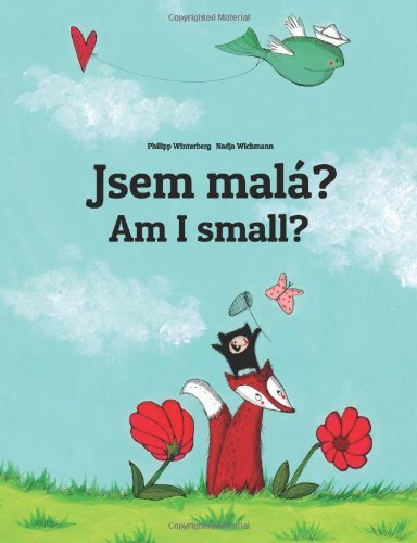 Nadja Wichmann Am I Small? Jsem Mal?? Children's Picture Book English Czech (bilingual 