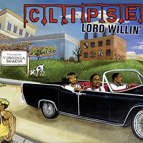 Clipse/Lord Willin'