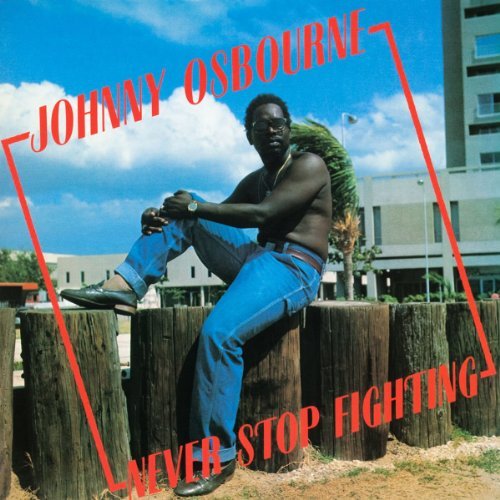 Johnny Osbourne/Never Stop Fighting