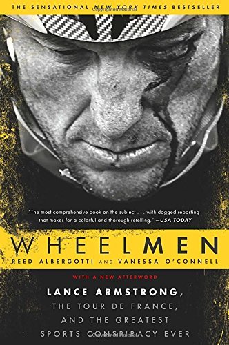 Reed Albergotti/Wheelmen@ Lance Armstrong, the Tour de France, and the Grea