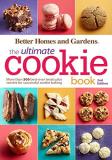 Better Homes And Gardens Better Homes And Gardens The Ultimate Cookie Book More Than 500 Best Ever Treats Plus Secrets For S 0002 Edition;second Edition 