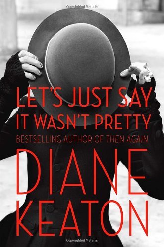 Diane Keaton/Let's Just Say It Wasn't Pretty
