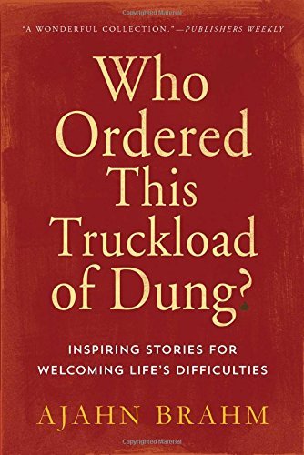 Brahm/Who Ordered This Truckload of Dung?@ Inspiring Stories for Welcoming Life's Difficulti