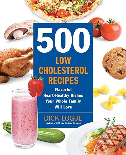 Dick Logue/500 Low-Cholesterol Recipes@ Flavorful Heart-Healthy Dishes Your Whole Family