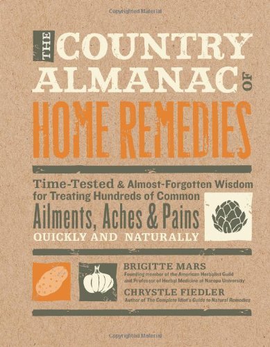 Brigitte Mars/The Country Almanac of Home Remedies@ Time-Tested & Almost Forgotten Wisdom for Treatin