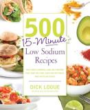 Dick Logue 500 15 Minute Low Sodium Recipes Fast And Flavorful Low Salt Recipes That Save You 