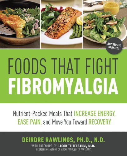 Deirdre Rawlings/Foods That Fight Fibromyalgia@ Nutrient-Packed Meals That Increase Energy, Ease