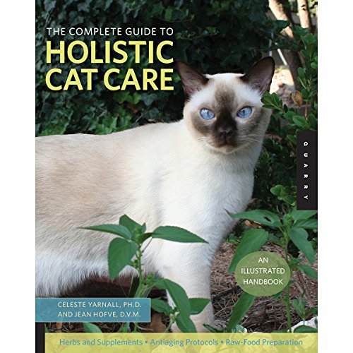 Celeste Yarnall The Complete Guide To Holistic Cat Care An Illustrated Handbook 