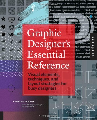 Timothy Samara Graphic Designer's Essential Reference Visual Elements Techniques And Layout Strategie 
