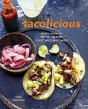 Sara Deseran Tacolicious Festive Recipes For Tacos Snacks Cocktails And 