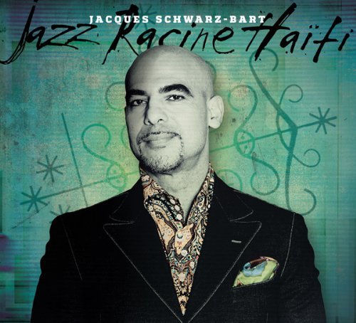 Jacques Schwarz-Bart/Jazz Racine Haiti@Digipak