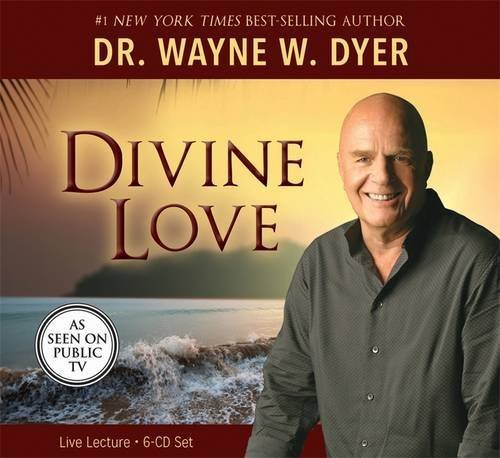 Wayne W. Dyer Divine Love 