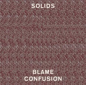 Solids Blame Confusion 