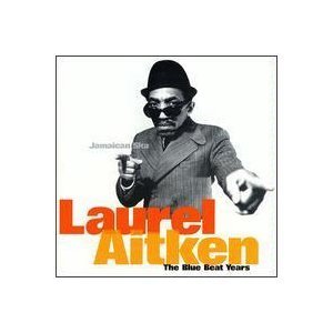 Laurel Aitken/Blue Beat Years