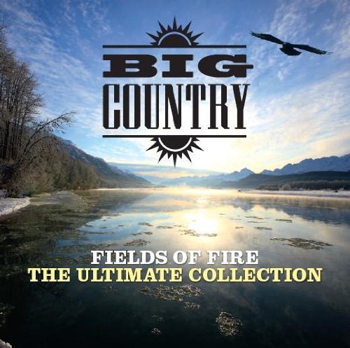 Big Country/Fields Of Fire: The Ultimate C@Import-Gbr