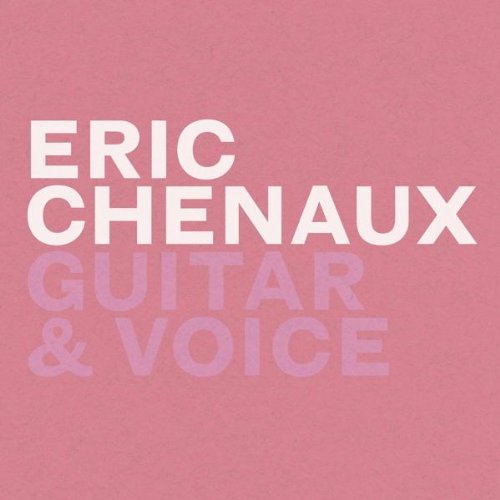 Eric Chenaux/Guitar & Voice