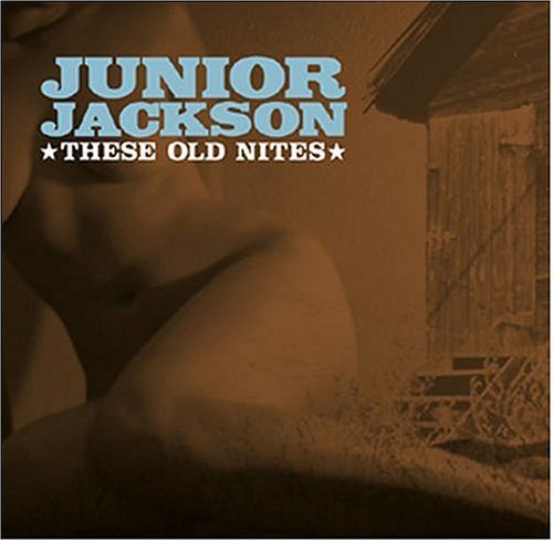 Junior Jackson/These Old Nites