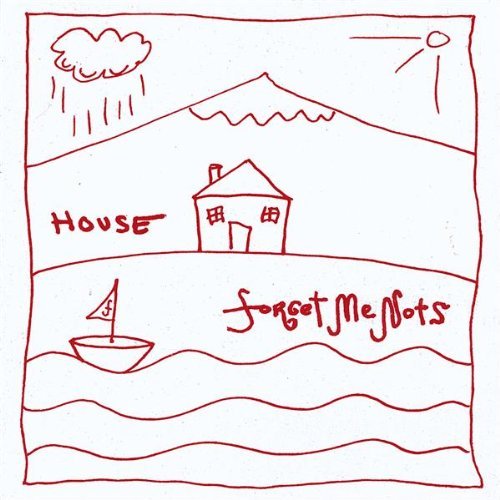 Forget Me Nots/House