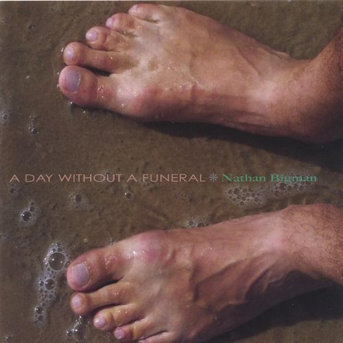 Nathan Bigman/Day Without A Funeral