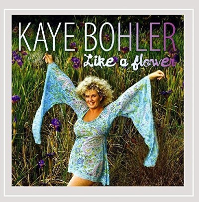 Kaye Bohler/Like A Flower