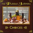 Puddle Jumpers/Choices
