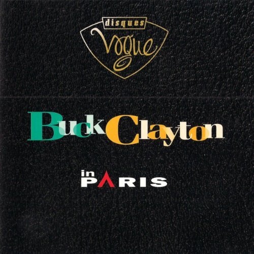 Buck Clayton Buck Clayton In Paris 