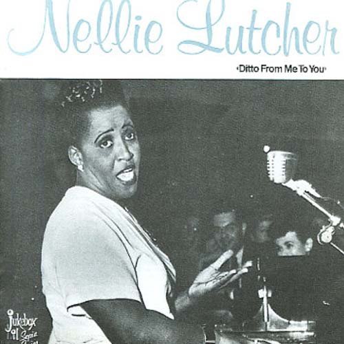 Nellie Lutcher/Ditto From Me To You