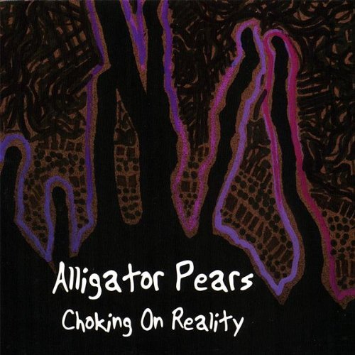 Alligator Pears/Choking On Reality