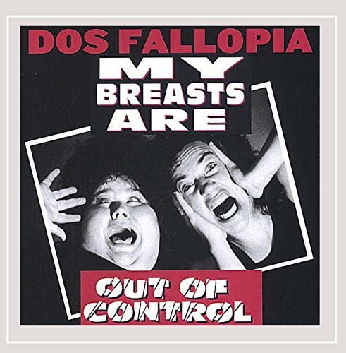 Dos Fallopia/My Breasts Are Out Of Control