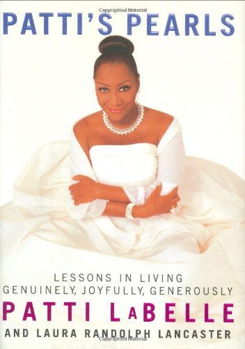 LaBelle, Patti Lancaster, Laura Randolph/Patti's Pearls: Lessons In Living Genuinely, Joyfu