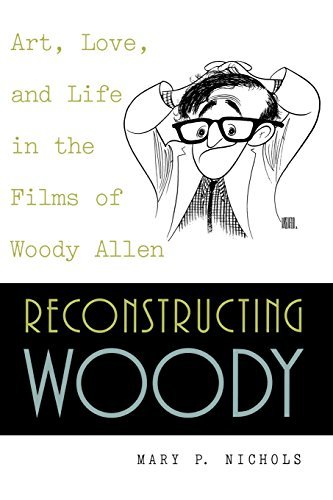 Mary P. Nichols/Reconstructing Woody@ Art, Love, and Life in the Films of Woody Allen