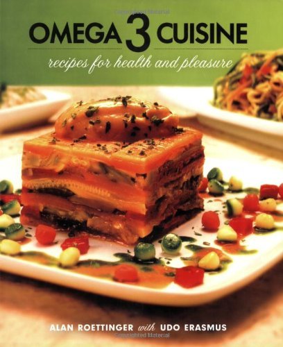 Alan Roettinger/Omega 3 Cuisine@ Recipes for Health and Pleasure