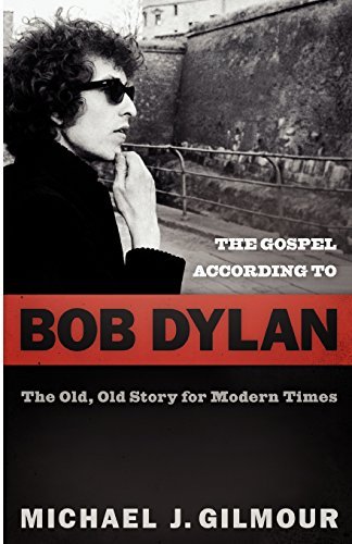 Michael J. Gilmour/The Gospel According to Bob Dylan