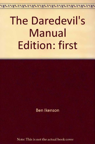 BEN IKENSON/The Daredevil's Manual