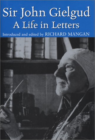 Gielgud/Sir John Gielgud: A Life In Letters