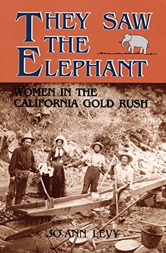 Joann Levy/They Saw the Elephant@ Women in the California Gold Rush@Revised