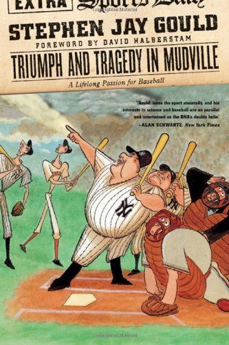 Stephen Jay Gould/Triumph and Tragedy in Mudville@ A Lifelong Passion for Baseball